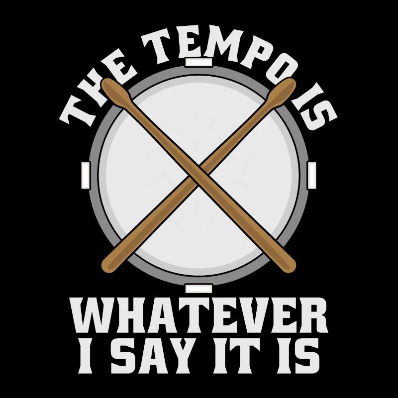 Snare Drum The Tempo Is Whatever Drum Line Drummer