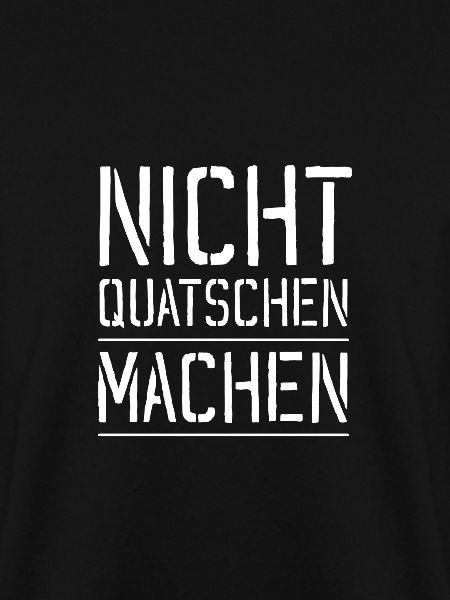 Nicht quatschen machen