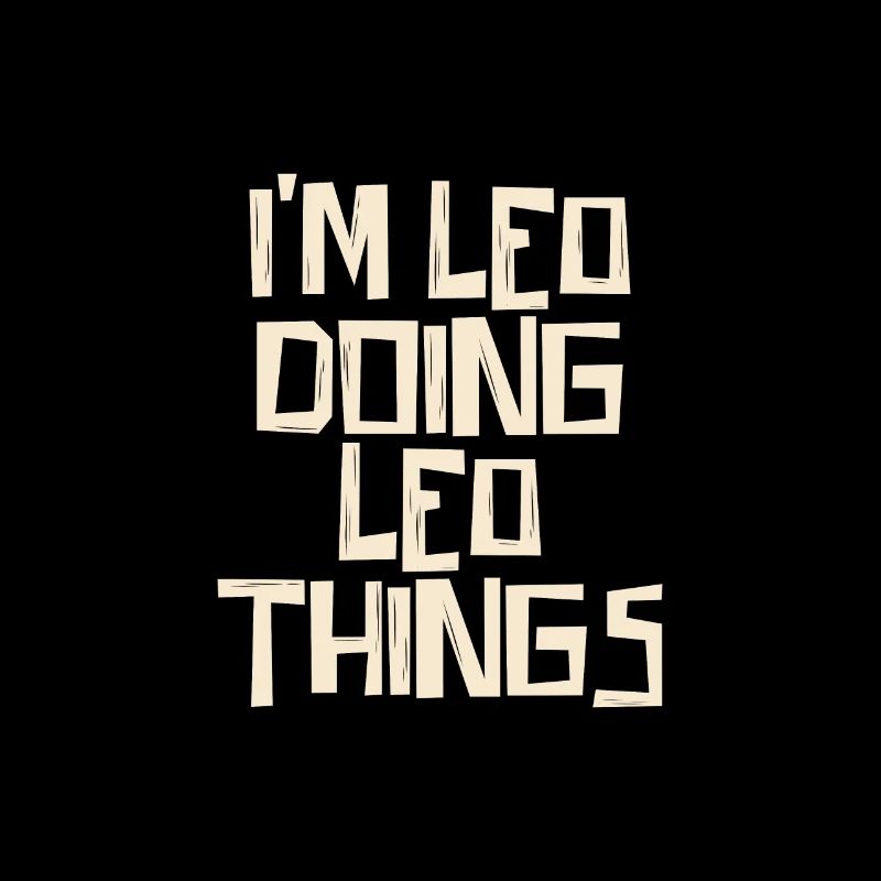 I'm Leo doing Leo things