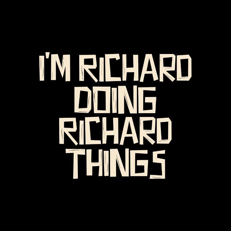 I'm Richard doing Richard things