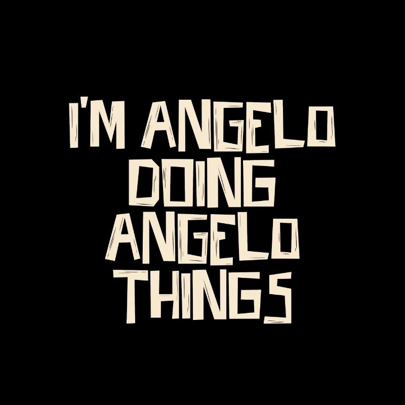 I'm Angelo doing Angelo things