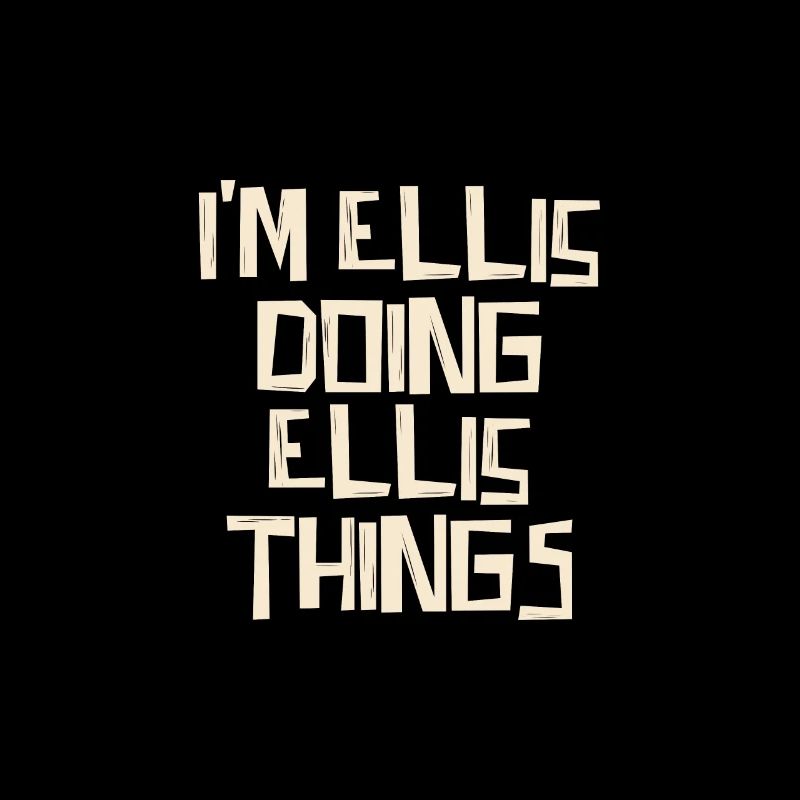 I'm Ellis doing Ellis things