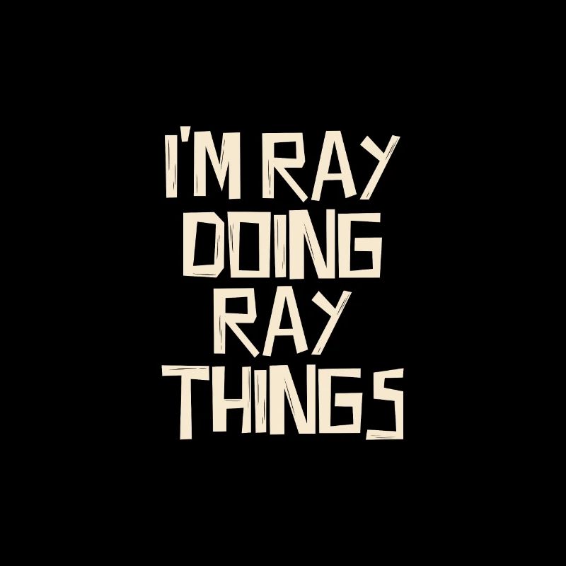 I'm Ray doing Ray things