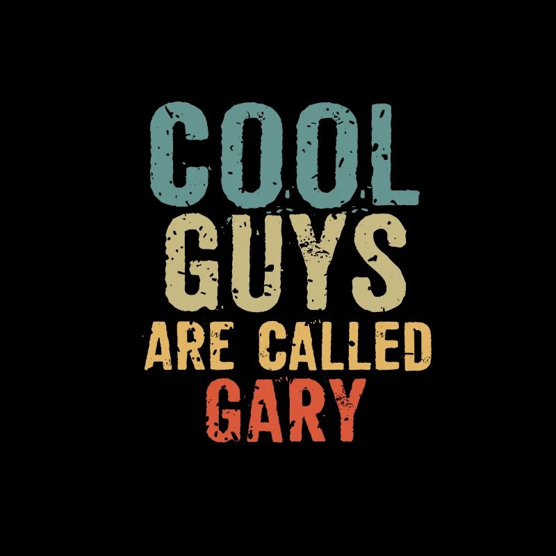 Cool guys are called gary
