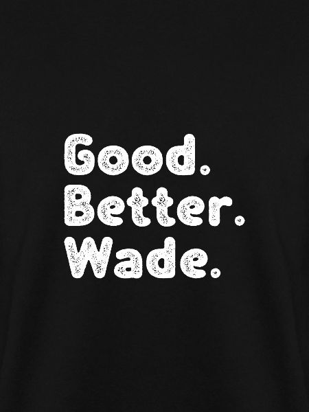 Good better Wade