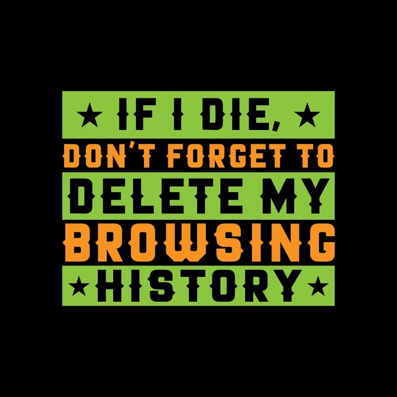 If I Die, Don't Forget Delete My Browsing History