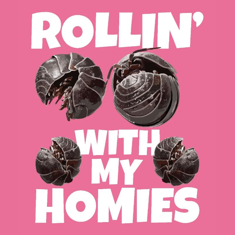 Pill Bug Owner Rollin ́avec mes potes Roly Poly