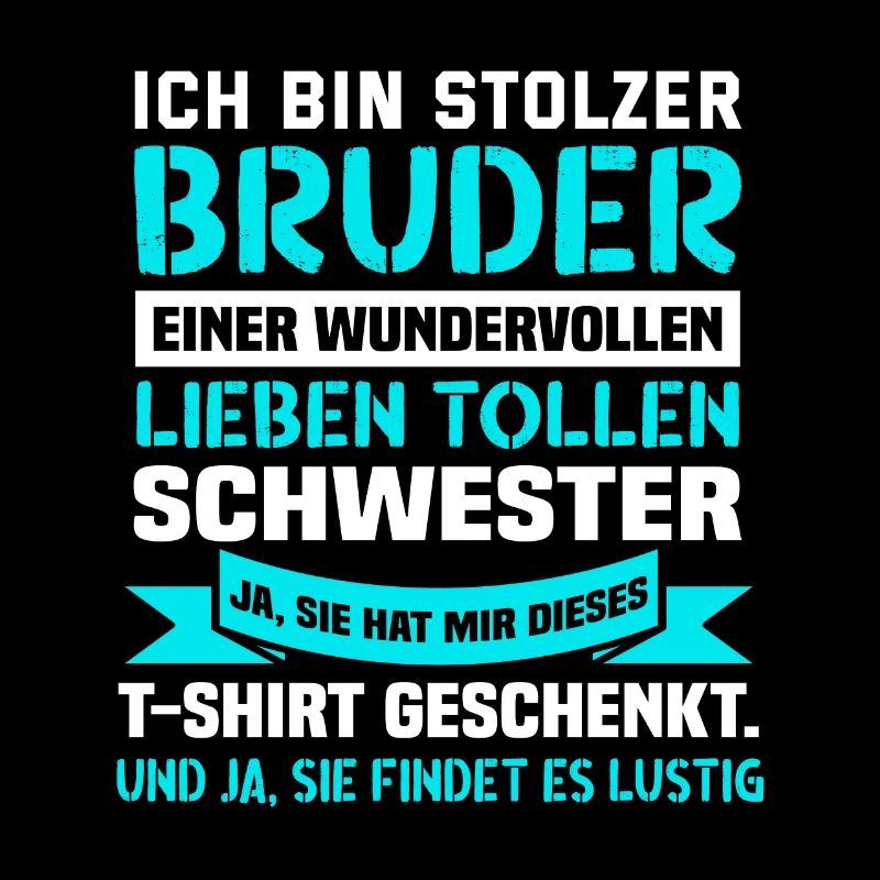 Ich bin stolzer Bruder einer wundervollen Schweste