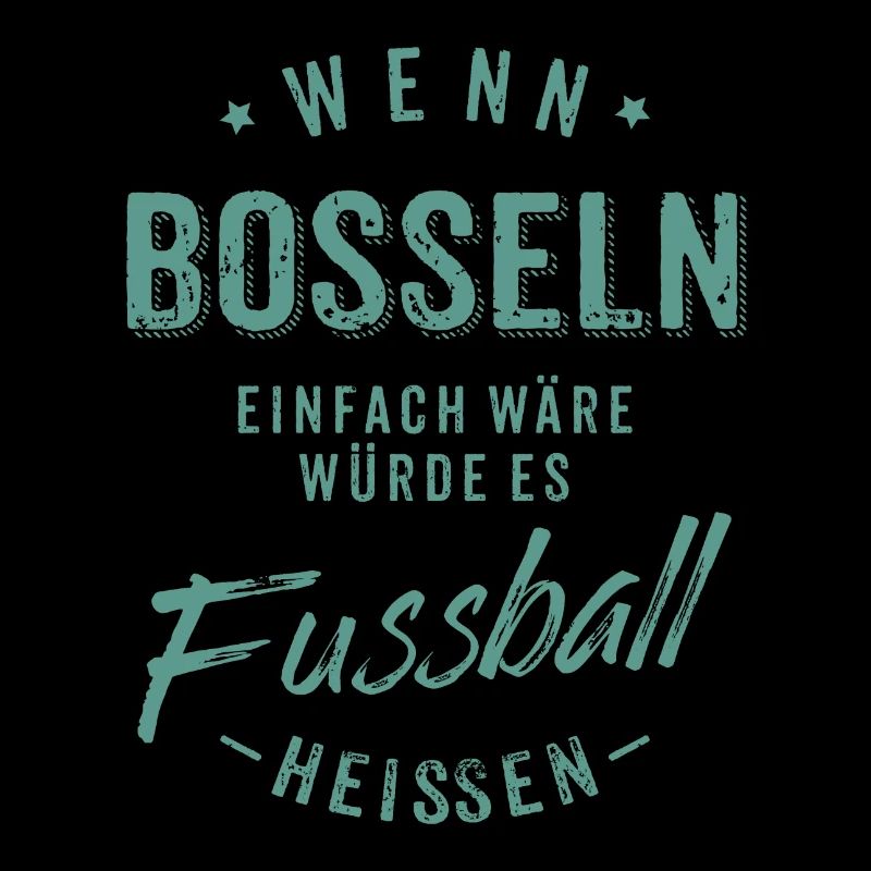 Wenn Bosseln einfach wäre würde es Fussball