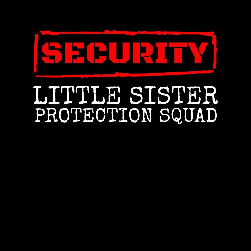 Security Little Sister Protection Squad Big Broth.