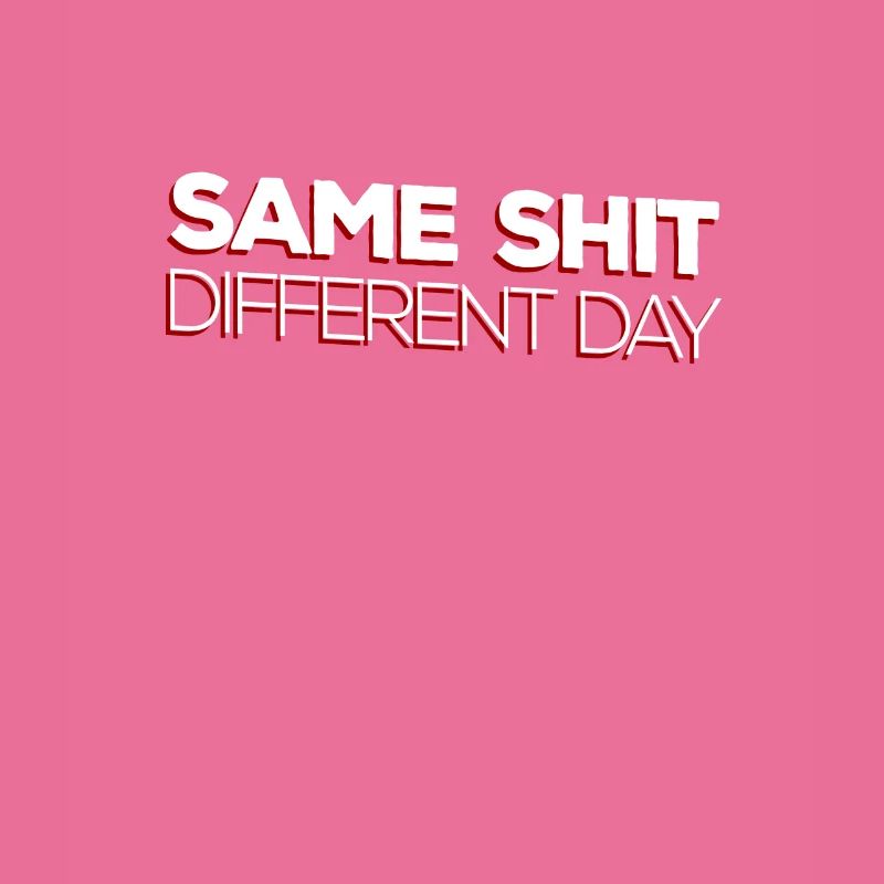 Same Shit - Different Day
