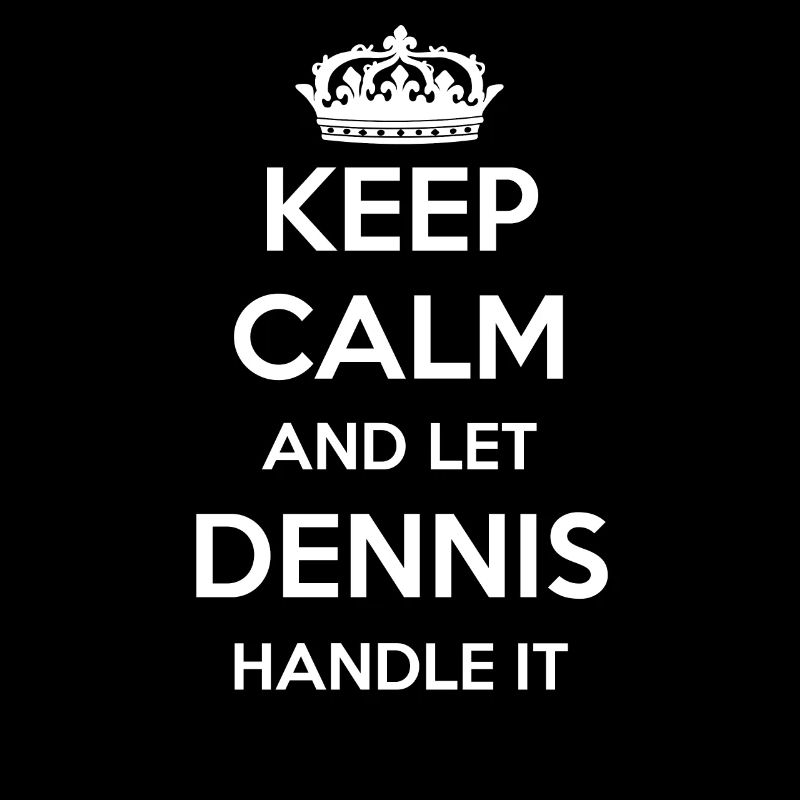 Keep Calm Handle It - First Name Surname Funny Dennis