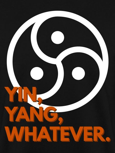 Yin, Yang, Whatever.