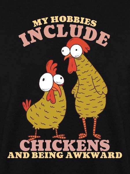 My Hobbies Include Chickens