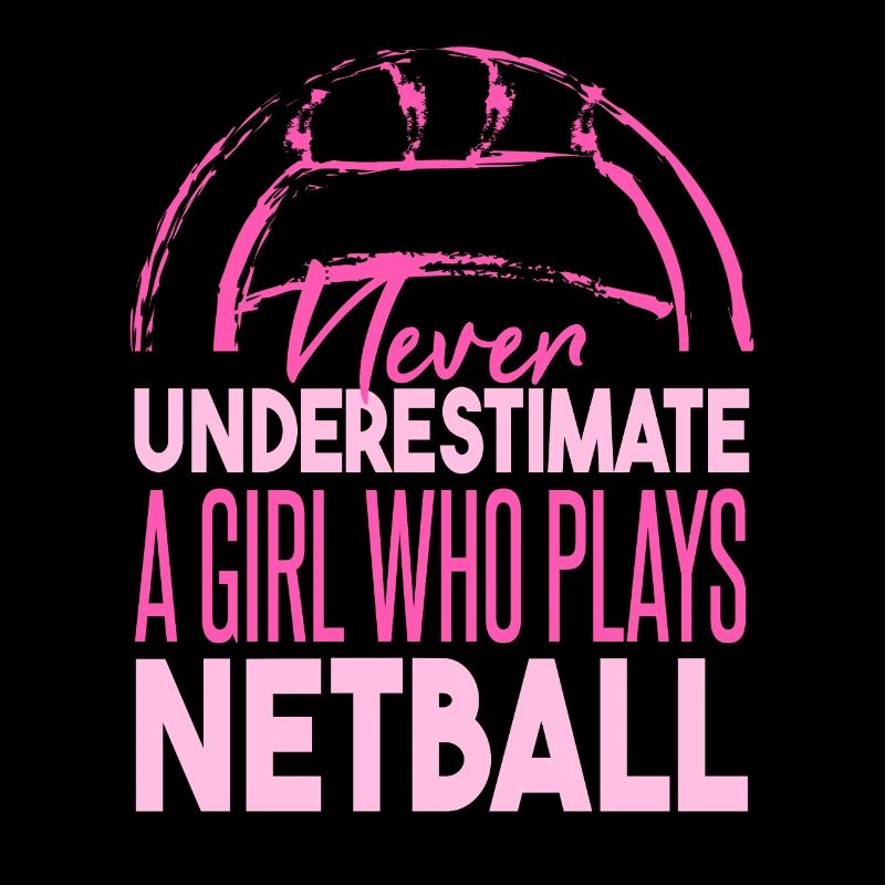 Unterschätze niemals ein Mädchen, das Netball spielt