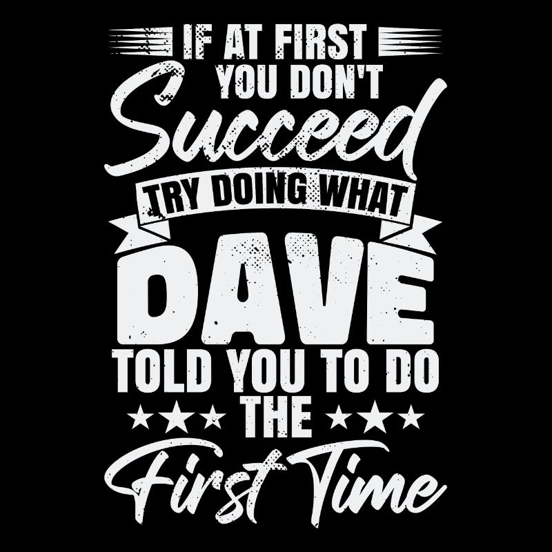Try Doing What Dave Told You To Do