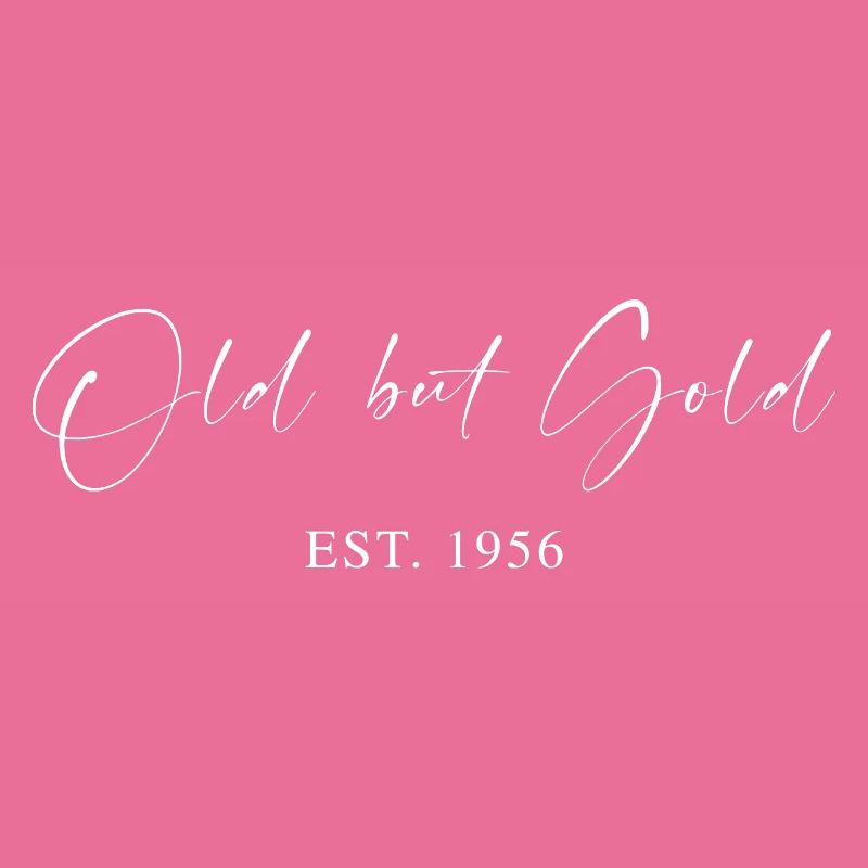 Old but Gold Est. 1956 Script Typography Gift