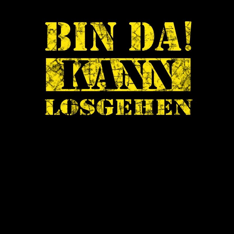 bin da kann losgehen