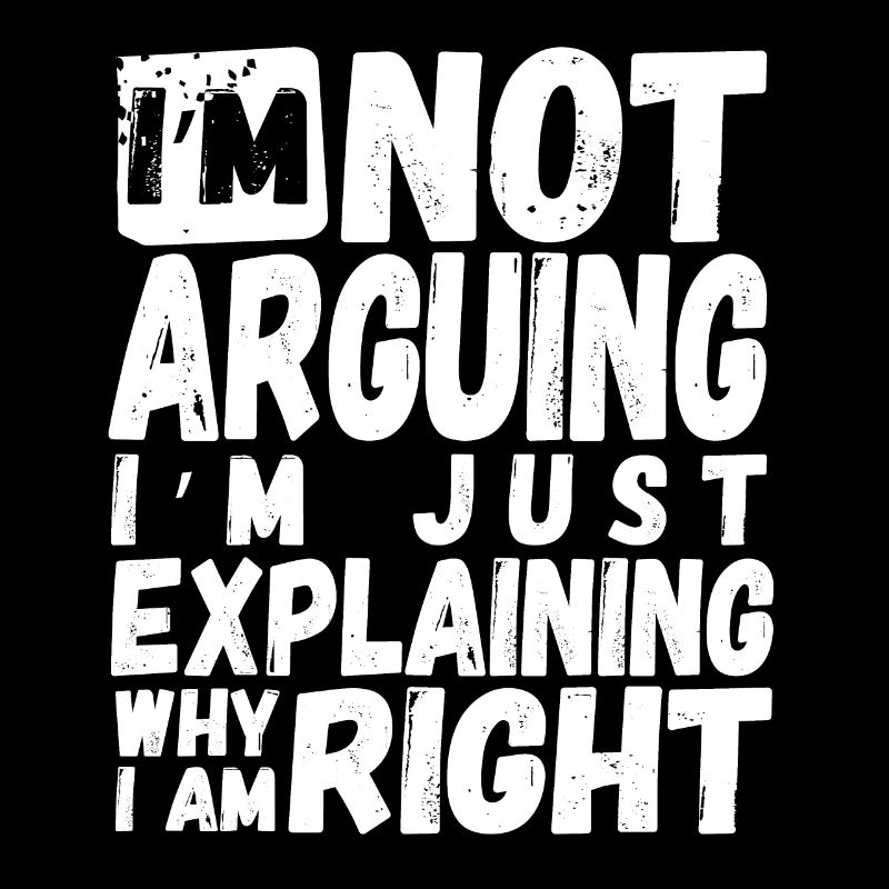 I'm Not Arguing - Funny Saying Sarcasm Design