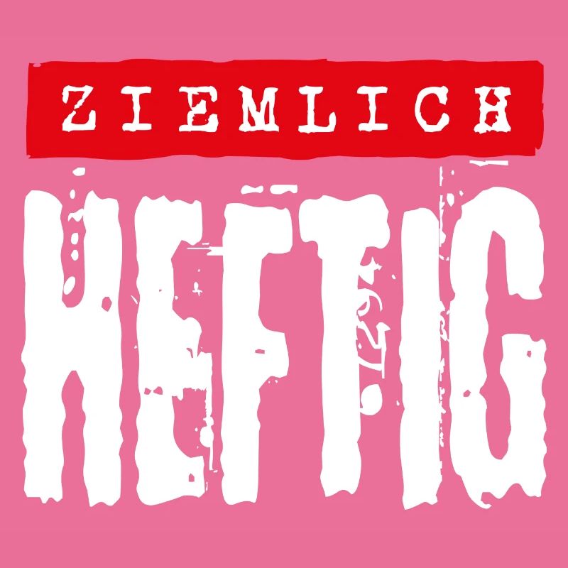 Ziemlich heftig