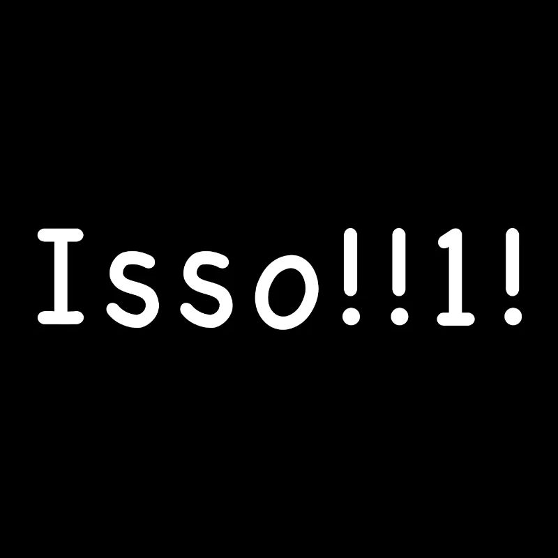 Isso!!1!
