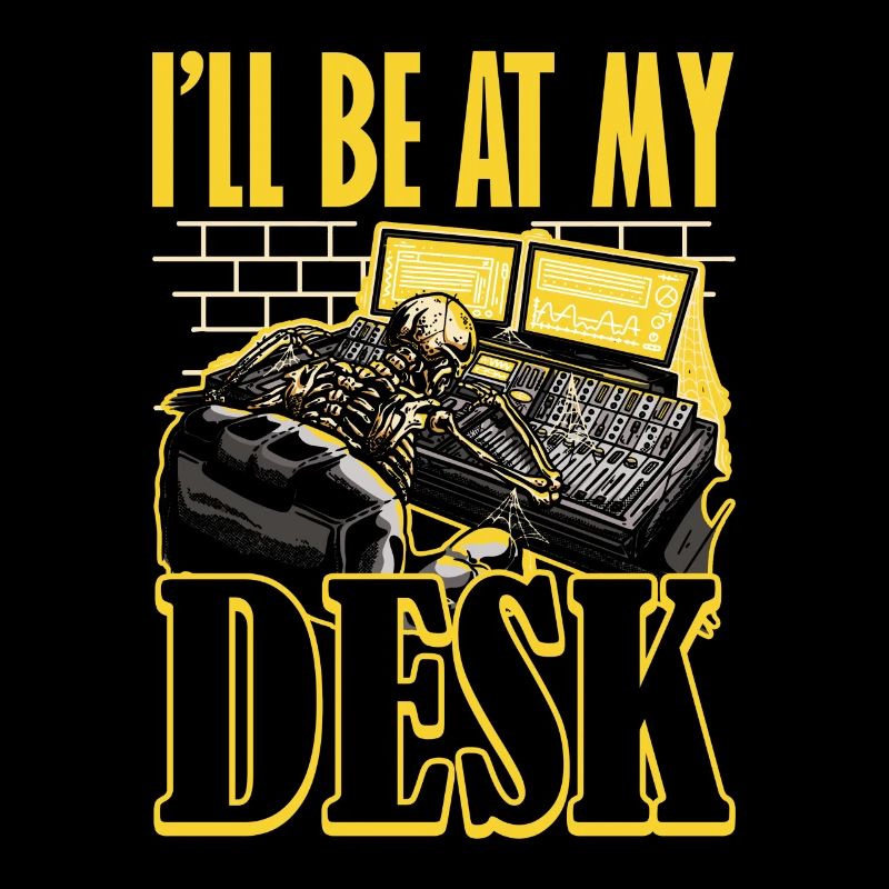 Ill be at My Desk Tontechniker