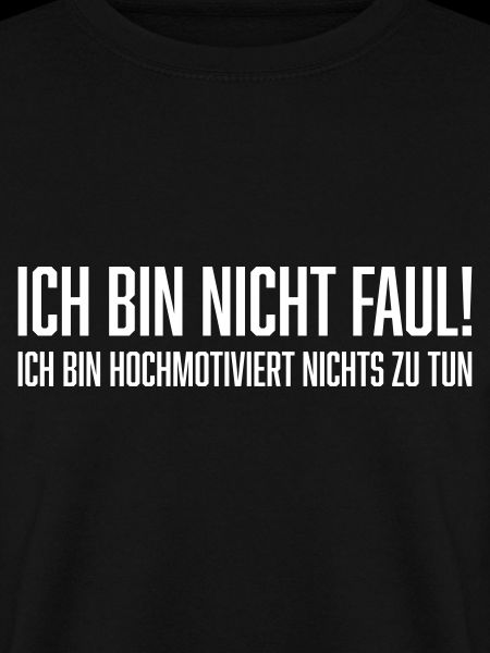 Ich bin nicht faul!