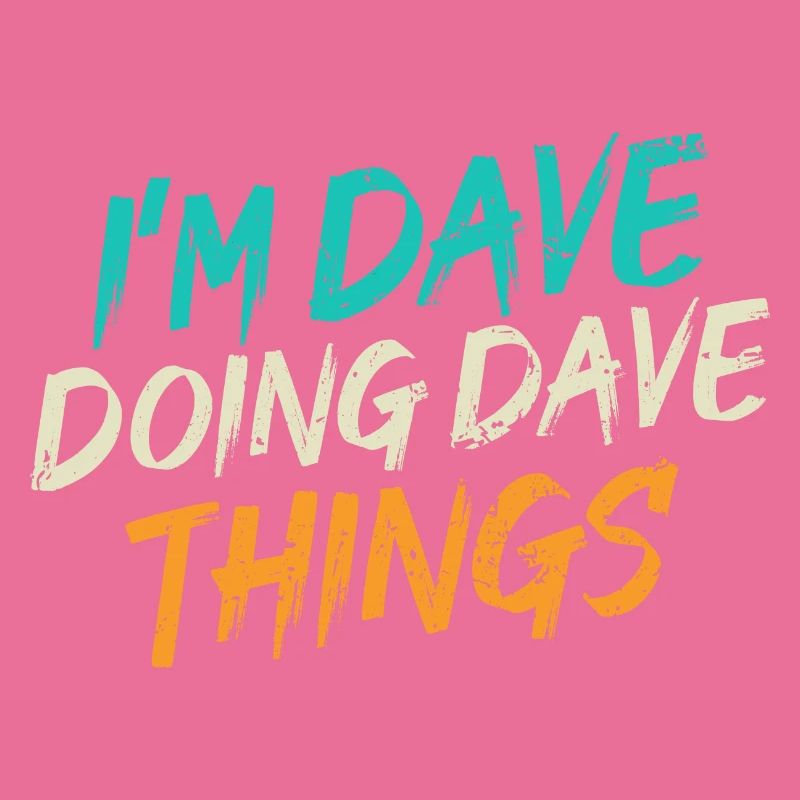 Ich bin Dave, der Dave-Dinge tut