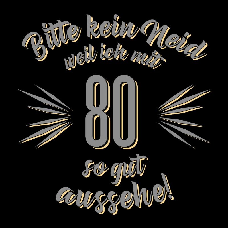 Geburtstag 80 - Bitte kein Neid grau - Rahmenlos T