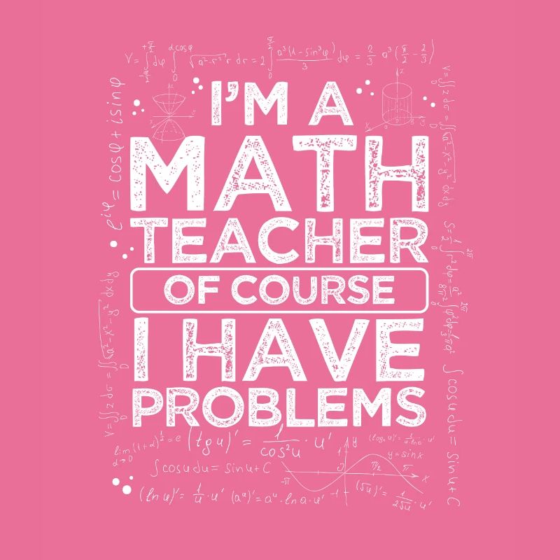 Je suis professeur de maths parce que j'ai des problèmes