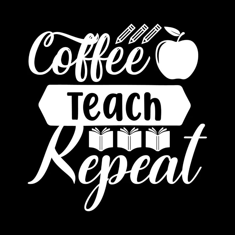 Coffee Teach Repeat - Funny coffee saying