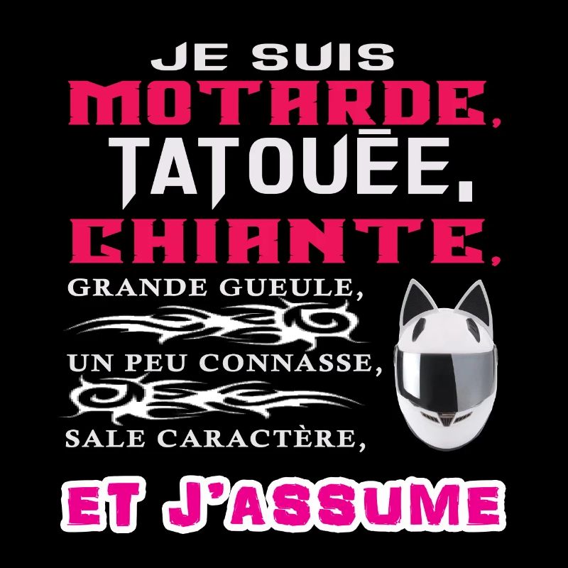 Motarde, Tatouée, Chiante, Grande Gueule, un peu c
