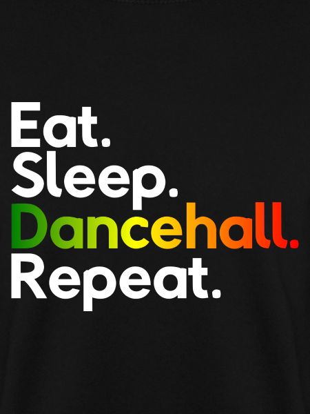 Eat Sleep Dancehall Repeat