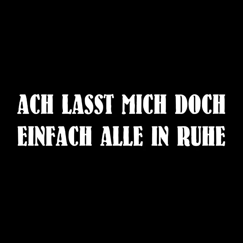 Ach lasst mich doch einfach alle in Ruhe