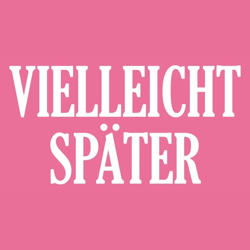 Vielleicht Später