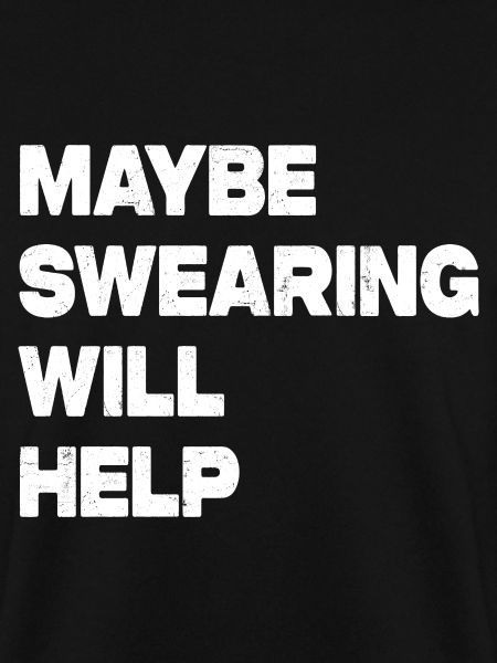 Maybe Swearing Will Help