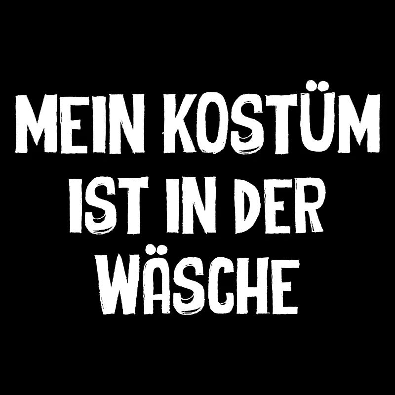 Mein Kostüm Ist In Der Wäsche Karnevals Spruch