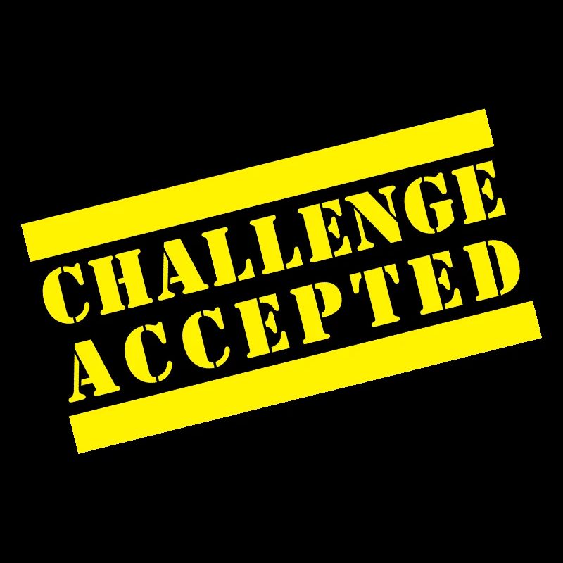 CHALLENGE ACCEPTED