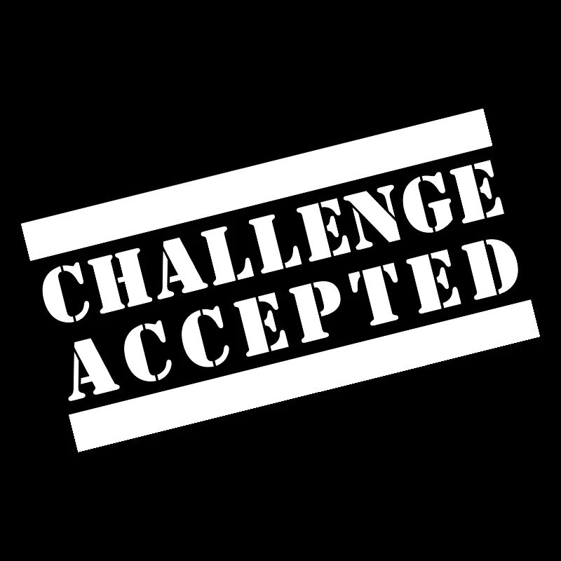 CHALLENGE ACCEPTED