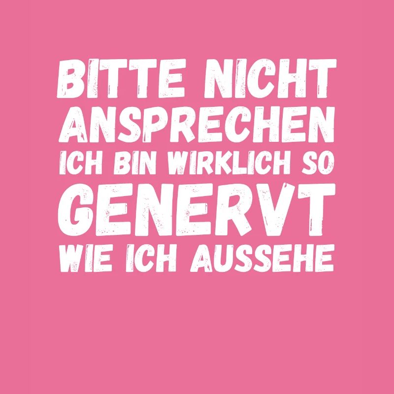 Bitte nicht ansprechen ich bin wirklich so genervt