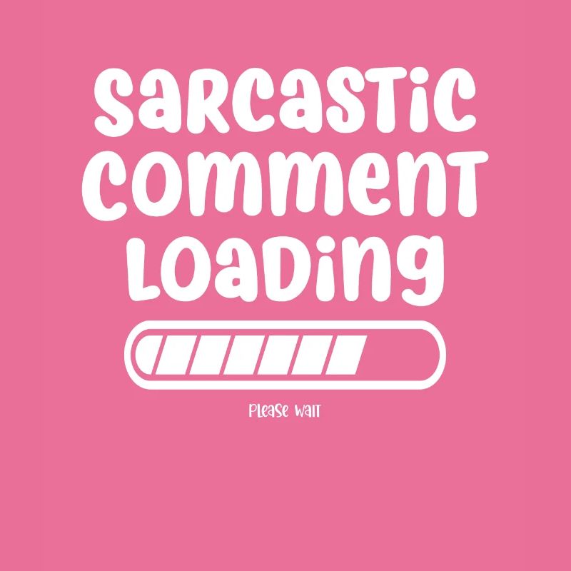 Sarcastic comment loading - please wait