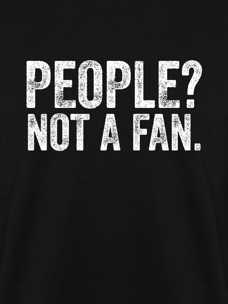 People? Not A Fan.