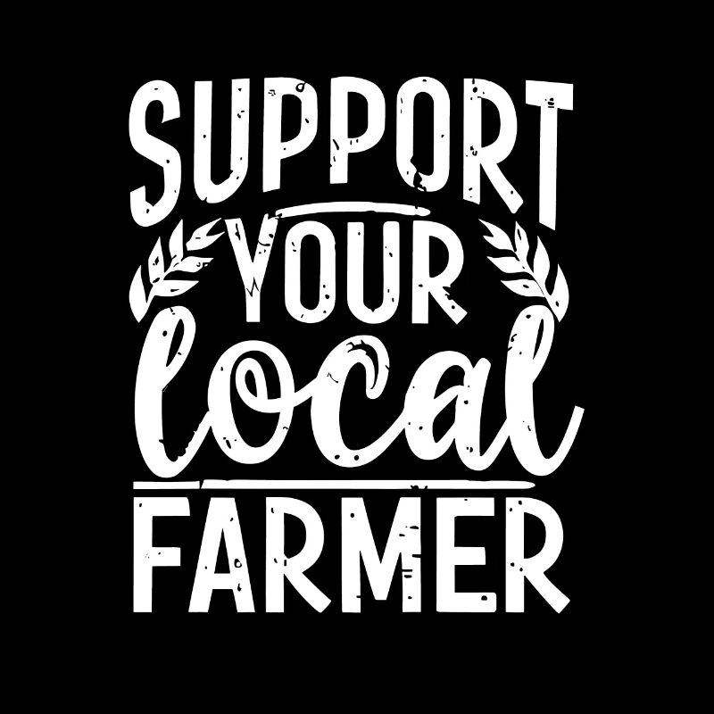 Support Your Local Farmer Bauer Landwirt