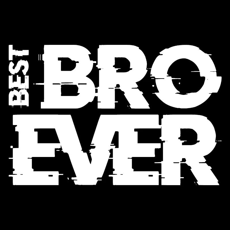 BEST BRO EVER w