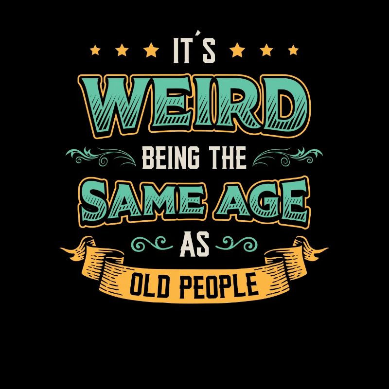 C’est étrange d’avoir le même âge.