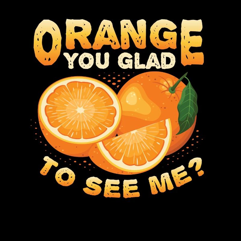 Oranges, vous êtes heureux de me voir