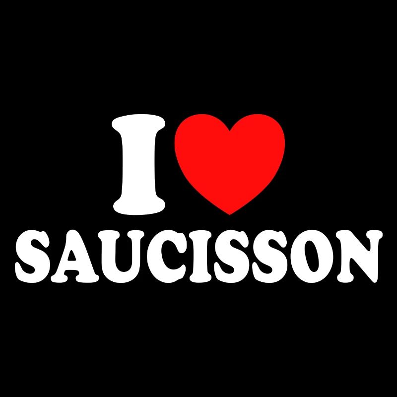 I Love Saucisson Humour Apéro Saucisson