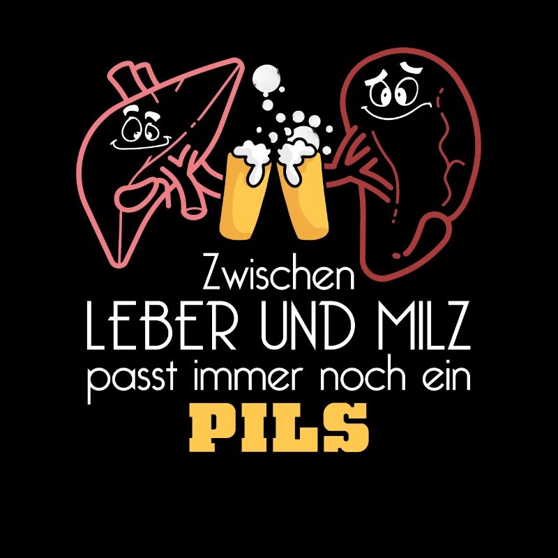 Zwischen Leber und Milz Passt ein Pils Bier