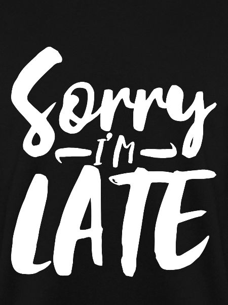 Sorry I'm Late