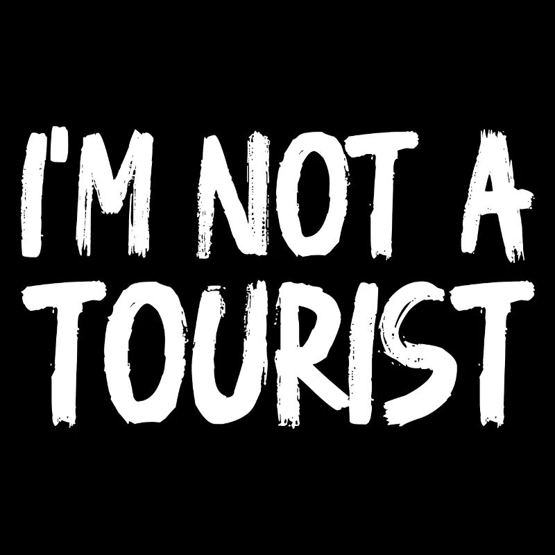 I'm Not A Tourist
